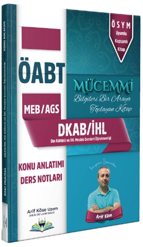 Arif Köse ÖABT MEB AGS DKAB Din Kültürü ve Ahlak Bilgisi Öğretmenliği MÜCEMMİ Konu Anlatımı Ders Notları Arif Köse ÖABT MEB AGS DKAB Din Kültürü ve Ahlak Bilgisi Öğretmenliği MÜCEMMİ Konu Anlatımı Ders Notları