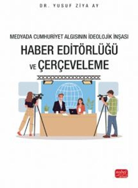 Nobel Yayınları Haber Editörlüğü ve Çerçeveleme Nobel Yayınları Haber Editörlüğü ve Çerçeveleme
